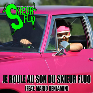Je Roule Au Son Du Skieur Fluo (feat. Mario Benjamin)
