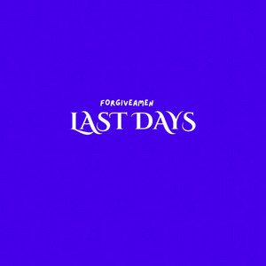 Last Days by Forgiveamen