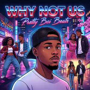 Why Not Us by Pretty Boi Beats