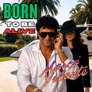 Born To Be Alive by Marco Velante