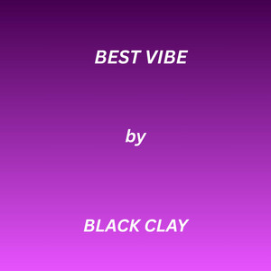 BEST VIBE by BLACK CLAYZ