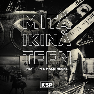 Mitä ikinä teen (feat. RPN & Maketheone) by KSP, RPN, Maketheone