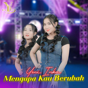 Yeni Inka - Mengapa Kau Berubah