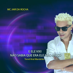 Mc Jair da Rocha - E Ele Vixi Não Sabia Que Era Ele Não Moço Trend Viral Mandelão
