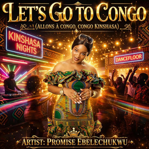 Promise Ebelechukwu - LET'S GO TO CONGO (ALLONS À CONGO, CONGO KINSHASA)