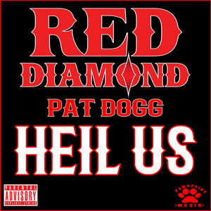 HEIL US by RED Diamond, PAT DOGG