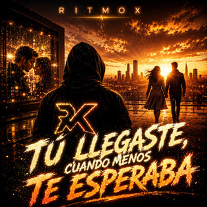Tú Llegaste, Cuando Menos Te Esperaba by RITMOX