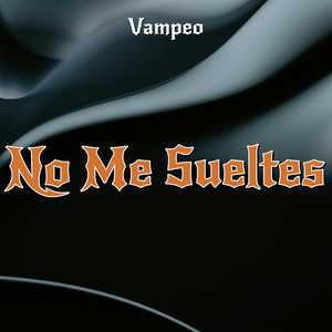 No Me Sueltes by Vampeo