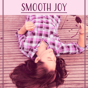 Smooth Joy – Elegant, Graceful, Delikate Touch, Well Being, Fine Fettle, Warm Feelings, Without Thinking album