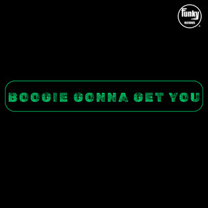 Boogie gonna get you