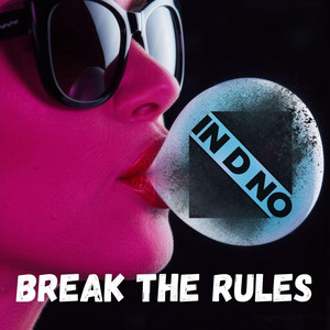 Break The Rules - Dance Floor Is Not Dead EDM by IN D NO