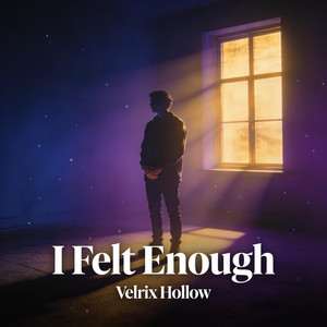 I Felt Enough by Velrix Hollow