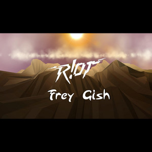 Frey Gish by R!OT 
