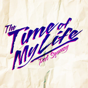 Pat Squeezy - The Time Of My Life