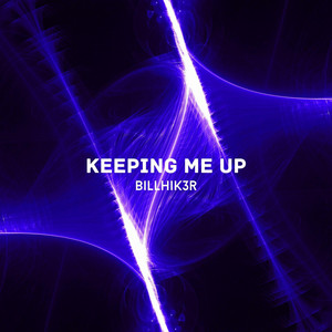 Keeping Me Up (Radio Edit) by BillHik3r
