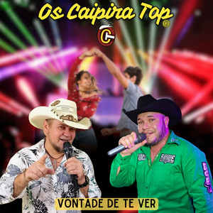 Os Caipira Top - Vontade de Te Ver