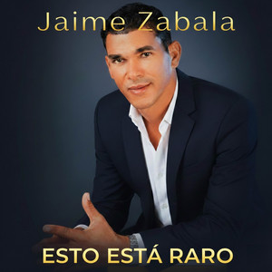 Jaime Zabala - Esto Está Raro