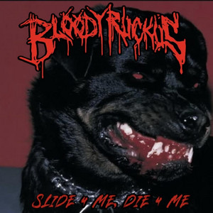 Slide 4 Me, Die 4 Me by Bloody Ruckus