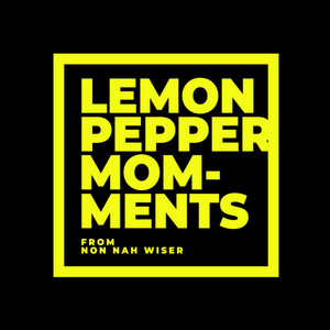 Lemon Pepper Moments