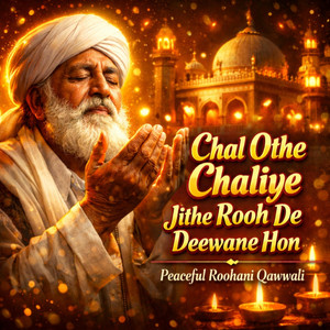 Chal Othe Chaliye Jithe Rooh De Deewane Hon by Noor Dhun Studio