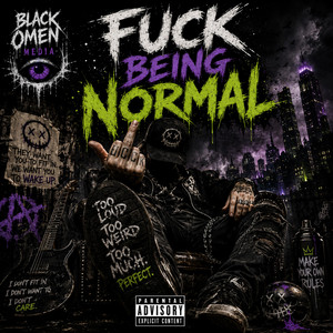 Fuck Being Normal by Black Omen Media