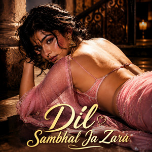 Dil Sambhal Ja Zara by Arijit