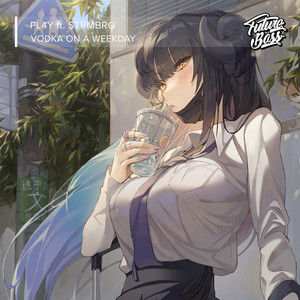 Vodka On A Weekday by PL4Y, STRMBRG
