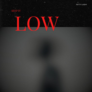 Keep It Low by Fetty Lashy