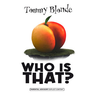 Tommy Blonde - Who is That?