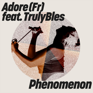 Phenomenon by Adore (Fr), TrulyBles