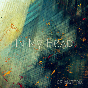 In My Head by Icy Mattrix