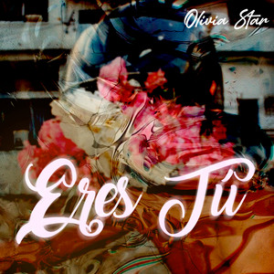 Eres Tu by Oliva Star