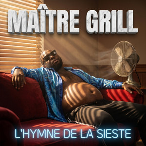 L'Hymne de la Sieste by Maître Grill