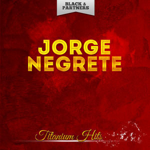 Jorge Negrete - Mexico Lindo Y Querido