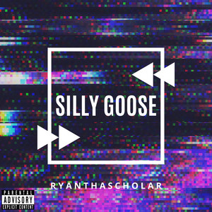 SILLY GOOSE by RYANTHASCHOLAR, DJ Clay