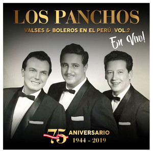 Los Panchos: 75 Aniversario (1944 - 2019) : Valses & Boleros en el Perú, Vol. 2 (En Vivo) album