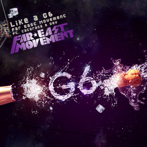 Like A G6 - Chew Fu Extended Remix by Far East Movement, The Cataracs, DEV