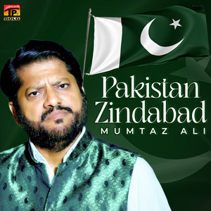 Mumtaz Ali - Pakistan Zindabad