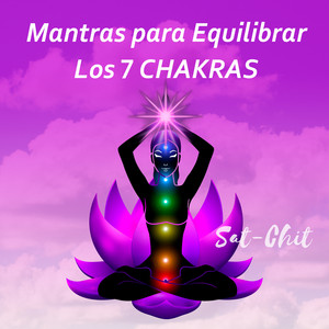 Mantras para Equilibrar los 7 Chakras