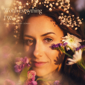 Worth Everything I Was by Georgia Merry-Jones