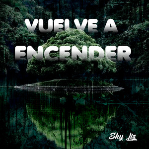 Vuelve a Encender by Sky Liz