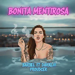 Dakalii Producer - Bonita mentirosa (feat. Barbel)
