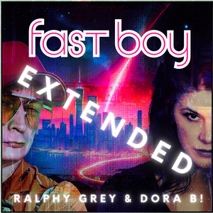 Fast Boy - Extended Club Mix by Ralphy Grey, Dora B!