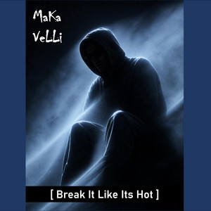 Break It Like Its Hot by MaKa VeLLi