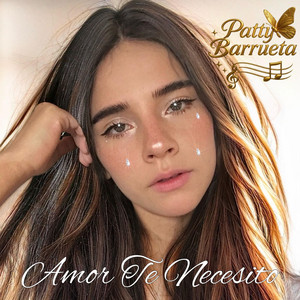 Patty Barrueta - Amor Te Necesito