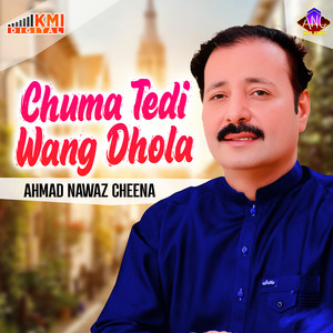 Ahmad Nawaz Cheena - Tedi Wang Dhola