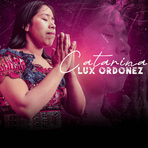 Catarina Lux Ordoñez - Hay Momentos