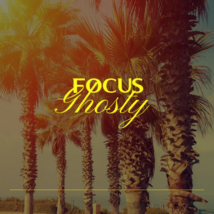 FOCUS by GHOSTY