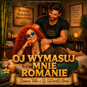 Oj wymasuj mnie Romanie (Damien Felix & Dj SaDzonKa Remix) by Jessica Music, Damien Felix, Dj SaDzonKa