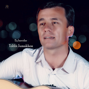 Tolibi Jumakhon - Ey barodar